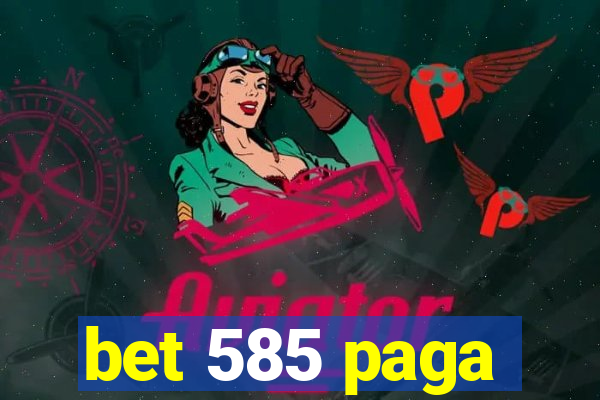 bet 585 paga